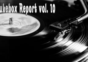 JUKEBOX REPORT – Vol. 10