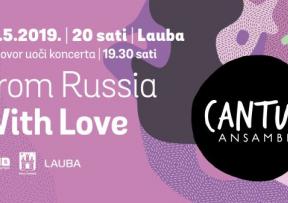 From Russia With Love - Koncertni ciklus Cantus u Laubi 20. svibnja