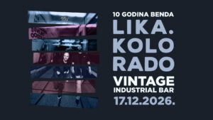 Lika Kolorado slavi 10 godina benda velikim koncertom u Vintage Industrial Baru